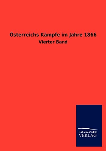 OEsterreichs Kampfe im Jahre 1866