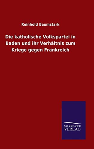 Die katholische Volkspartei in Baden und ihr Verhältnis zum Kriege gegen Frankreich