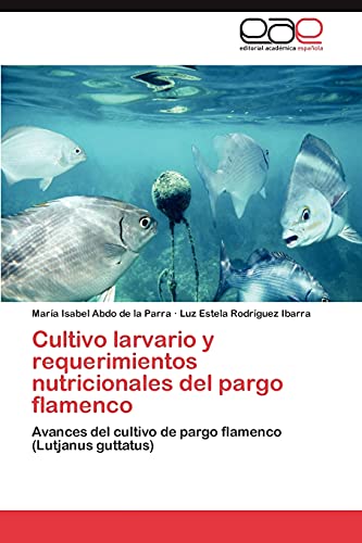 Cultivo larvario y requerimientos nutricionales del pargo flamenco