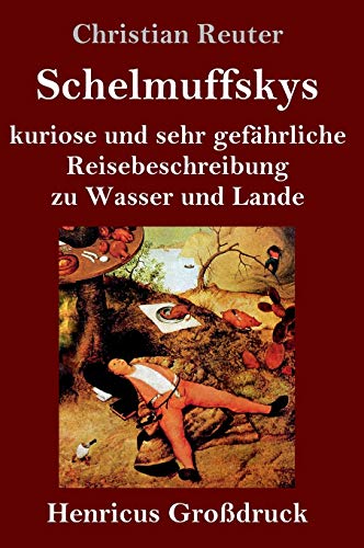 Schelmuffskys kuriose und sehr gefahrliche Reisebeschreibung zu Wasser und Lande (Grodruck)