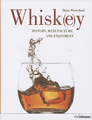 Whiskey: History, Manufacture and Enjoyment