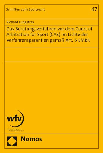 Das Berufungsverfahren VOR Dem Court of Arbitration for Sport (Cas) Im Lichte Der Verfahrensgarantien Gemass Art. 6 Emrk