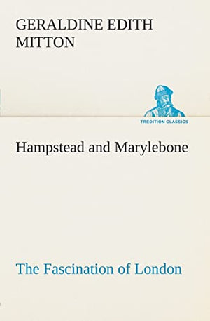 Hampstead and Marylebone The Fascination of London