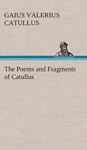 The Poems and Fragments of Catullus 