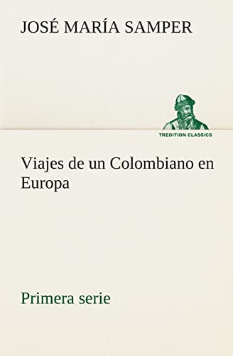 Viajes de un Colombiano en Europa, primera serie