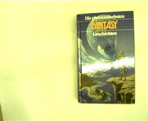 Die phantastischsten FANTASYGeschichten