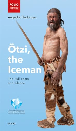 Otzi the Iceman The Full Facts at a Glance