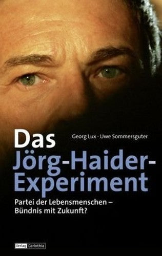 Das Jörg-Haider Experiment: Partei der Lebensmenschen - Bündnis mit Zukunft?