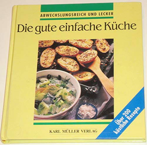Die gute einfache Küche. Abwechslungsreich und lecker