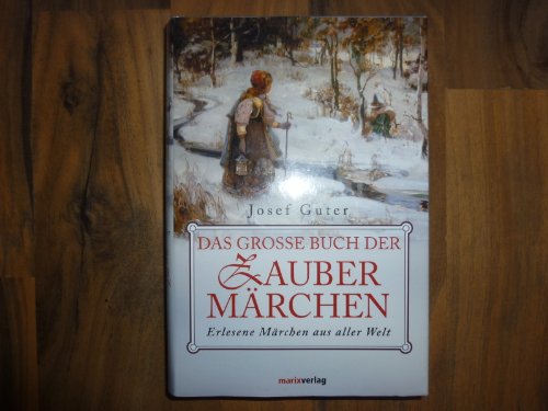 Das grosse Buch der Zaubermärchen: Erlesene Märchen aus aller Welt