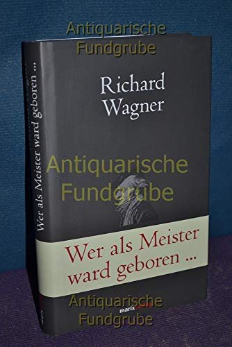 Wer als Meister ward geboren...: Briefe und Schriften. Wagner ganz privat