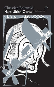 Christian Boltanski. Hans Ulrich Obrist. Conversation Series No. 19 