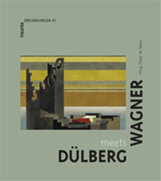 Dülberg meets Wagner: Theatererkundungen