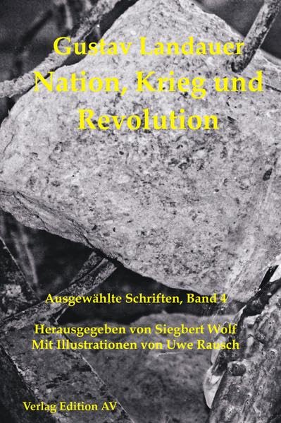 Nation, Krieg und Revolution: Gustav Landauer Ausgewählte Schriften, Band 4