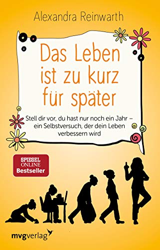 Das Leben ist zu kurz fur spater Ein Gedankenexperiment das dein Leben verandern wird
