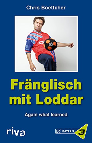 Fränglisch mit Loddar: Again what learned!