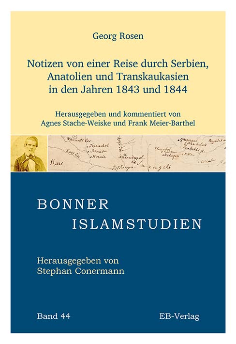 Notizen von einer Reise durch Serbien, Anatolien und Transkaukasien in den Jahren 1843 und 1844: Herausgegeben und kommentiert von Agnes Stache-Weiske und Frank Meier-Barthel