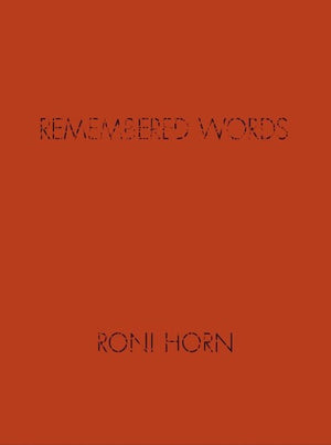 Roni Horn: Remembered Words