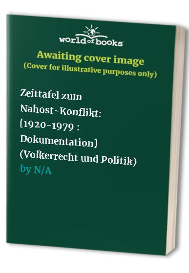 Zeittafel zum Nahost-Konflikt: [1920-1979 : Dokumentation] (Volkerrecht und Politik)