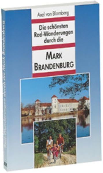 Die schönsten Radwanderungen durch die Mark Brandenburg.