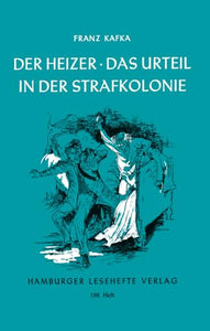 Der Heizer / Das Urteil / In der Strafkolonie 