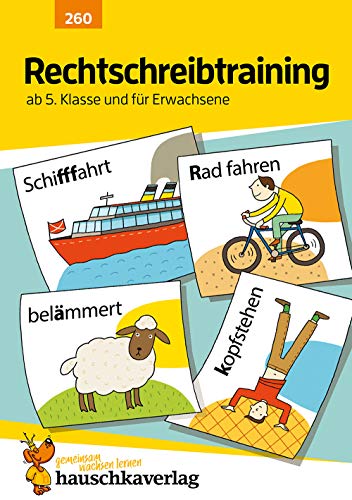 Rechtschreibtraining ab 5. Klasse und für Erwachsene, A5-Heft: Deutsch: Übungen mit Lösungen für Gymnasium und Realschule - Rechtschreibung üben, mit ... 260 (Deutsch: Rechtschreiben und Diktate)