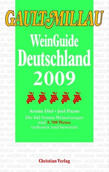 Gault Millau WeinGuide Deutschland 2009: Die 842 besten Weinerzeuger und 5709 Weine verkostet und bewertet