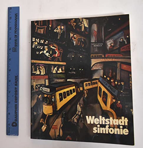 Weltstadt Sinfonie: Berliner Realismus, 1900-1950: 13. April Bis 27. Mai 1984, Kunstverein Munchen