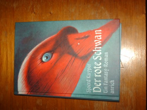 Der rote Schwan. Ein Fantasy- Roman