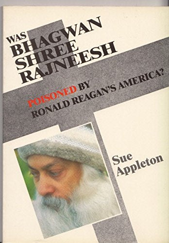 Was Bhagwan Shree Rajneesh Poisoned by Ronald Reagan's America?