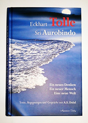 Ein neues Denken - ein neuer Mensch - eine neue Welt: Texte, Begegnungen und Gespräche mit A.S. Dalal (2nd Edition)
