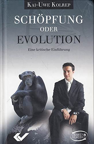 Schöpfung oder Evolution: Eine kritische Einführung