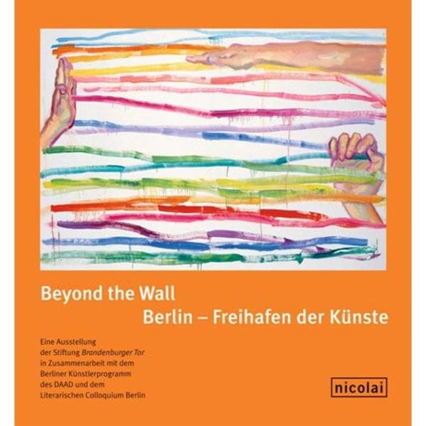 Beyond the Wall: Berlin - Freihafen der Künste