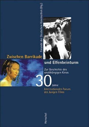 Zwischen Barrikade und Elfenbeinturm: Zur Geschichte des unabha?ngigen Kinos : 30 Jahre Internationales Forum des Jungen Films (German Edition) [Jan 01, 2000] Schröder, Nicolaus (Red.):