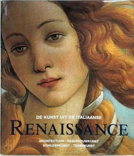De kunst uit de Italiaanse Renaissance: architectuur, beeldhouwkunst, schilderkunst, tekenkunst