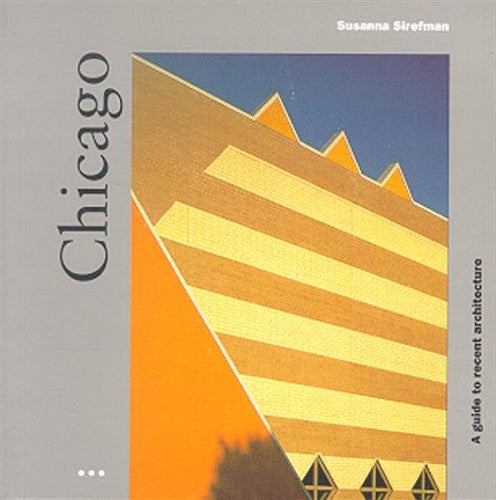 Chicago: a Guide to Recent Architecture
