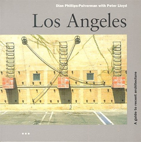 Los Angeles: a Guide to Recent Architecture