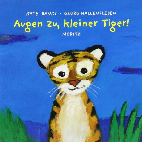Augen zu, kleiner Tiger!