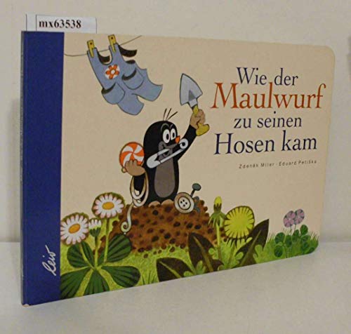 Wie der Maulwurf zu seinen Hosen kam.