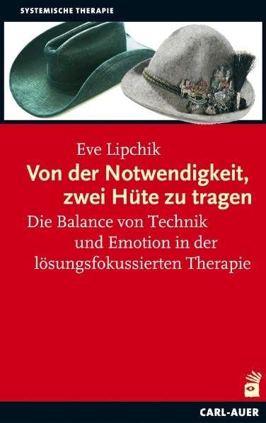 Von der Notwendigkeit, zwei Hüte zu tragen: Die Balance von Technik und Emotion in der lösungsfokussierten Therapie