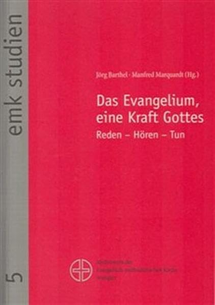 Das Evangelium, eine Kraft Gottes: Reden - Hören - Tun