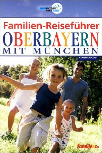 Familien-Reiseführer Oberbayern mit München.