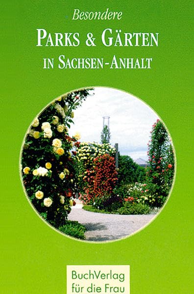 Besondere Parks & Gärten in Sachsen-Anhalt