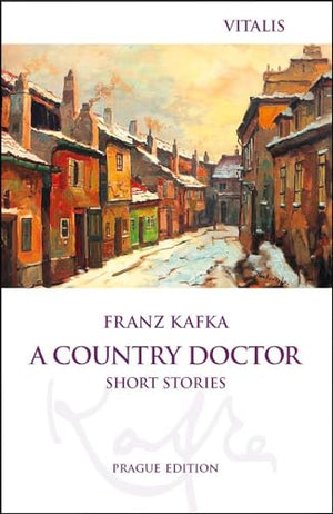 A Country Doctor: Short Stories