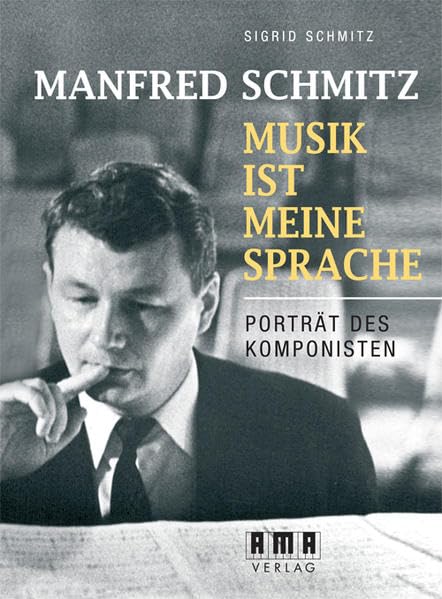 Manfred Schmitz - Musik ist meine Sprache: Portait des Komponisten
