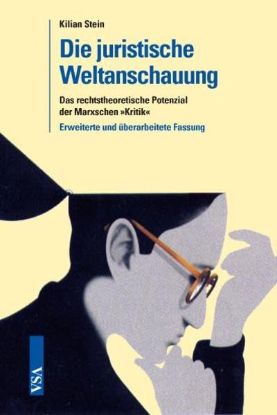 Die juristische Weltanschauung: Das rechtstheoretische Potenzial der Marxschen »Kritik«