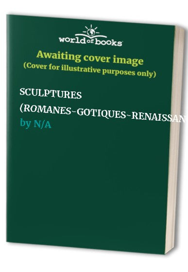 SCULPTURES (ROMANES-GOTIQUES-RENAISSANCE-BAROQUES)