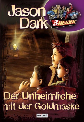 3 Helden. Der Unheimliche mit der Goldmaske - Band 6