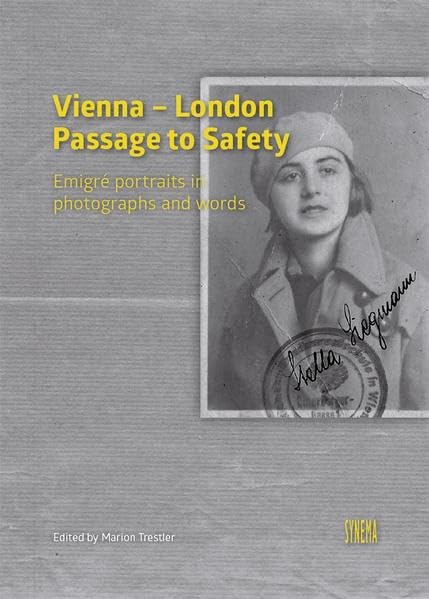 Vienna - London. Passage To Safety - Emigre Portraits In Photographs And Words
