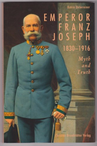 Kaiser Franz Joseph: 1830-1916